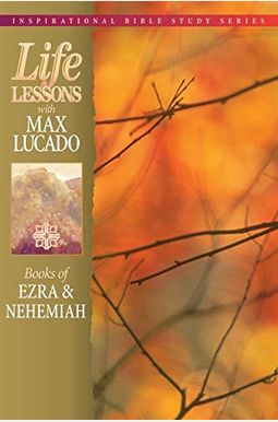Life Lessons: Books Of Ezra And Nehemiah: 13 Life Lessons: Books Of Ezra And Nehemiah: 13