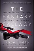 The Fantasy Fallacy: Exposing The Deeper Meaning Behind Sexual Thoughts