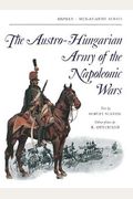 The Austro-Hungarian Army Of The Napoleonic Wars