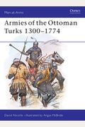 Armies Of The Ottoman Turks 1300-1774