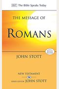 The Message Of Romans: God's Good News For The World (The Bible Speaks Today)