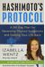 Hashimoto's Protocol: A 90-Day Plan For Reversing Thyroid Symptoms And Getting Your Life Back