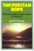 The Puritan Hope: A Study in Revival and the Interpretation of Prophecy