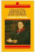 Collected Writings of John Murray, Vol. 4: Studies in Theology
