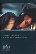 The Fright of Real Tears: Krzystof Kieslowski between Theory and Post-Theory