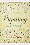 Preparing For Easter: Fifty Devotional Readings From C. S. Lewis