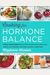 Cooking For Hormone Balance: A Proven, Practical Program With Over 125 Easy, Delicious Recipes To Boost Energy And Mood, Lower Inflammation, Gain S