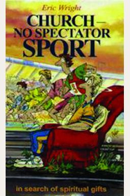 Church No Spectator Sport Church No Spectator Sport