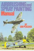 Airbrushing And Spray Painting Manual