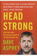 Head Strong: The Bulletproof Plan To Activate Untapped Brain Energy To Work Smarter And Think Faster-In Just Two Weeks