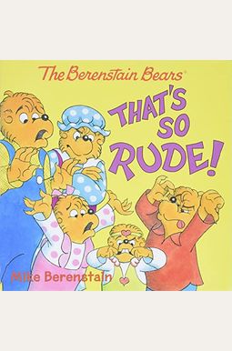 The Berenstain Bears: That's So Rude! The Berenstain Bears: That's So Rude!