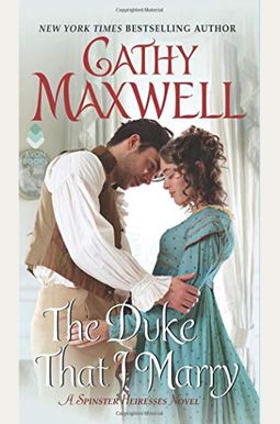 The Duke That I Marry: A Spinster Heiresses Novel The Duke That I Marry: A Spinster Heiresses Novel