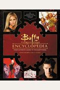 Buffy The Vampire Slayer Encyclopedia: The Ultimate Guide To The Buffyverse