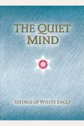 The Quiet Mind: Sayings Of White Eagle