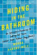 Hiding In The Bathroom: An Introvert's Roadmap To Getting Out There (When You'd Rather Stay Home)