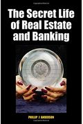 The Secret Life Of Real Estate And Banking