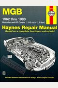 Mgb Roadster & Gt Coupe 1962 Thru 1980 Haynes Repair Manual: 1962 To 1980 Roadster And Gt Coupe 1798 Cc (110 Cu In Engine)
