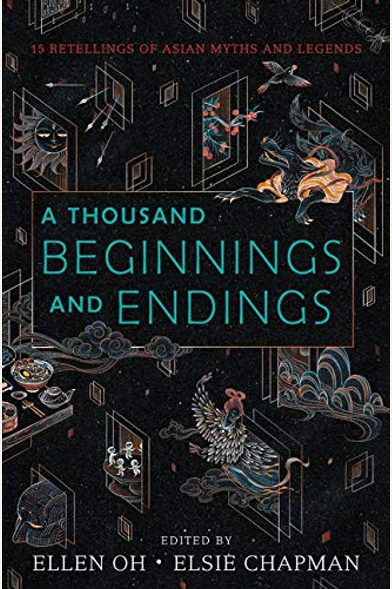 A Thousand Beginnings And Endings: 15 Retellings Of Asian Myths And Legends
