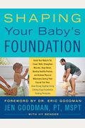 Shaping Your Baby's Foundation: Guide Your Baby To Sit, Crawl, Walk, Strengthen Muscles, Align Bones, Develop Healthy Posture, And Achieve Physical Mi