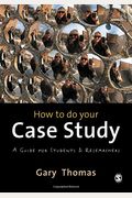 How To Do Your Case Study: A Guide For Students And Researchers
