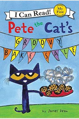 Pete The Cat's Groovy Bake Sale Pete The Cat's Groovy Bake Sale