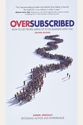 Oversubscribed: How To Get People Lining Up To Do Business With You