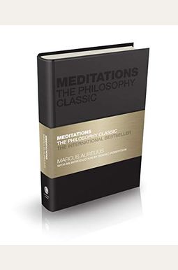 Meditations: The Philosophy Classic Meditations: The Philosophy Classic