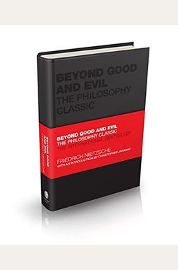 Beyond Good And Evil: The Philosophy Classic Beyond Good And Evil: The Philosophy Classic