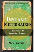 Instant Millionaires: The Secrets Of Overnight Success