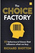 The Choice Factory: 25 Behavioural Biases That Influence What We Buy