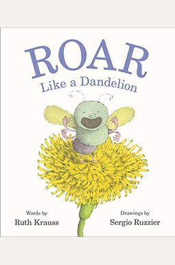 Roar Like A Dandelion Roar Like A Dandelion