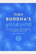 Tiny Buddha's Gratitude Journal: Questions, Prompts, And Coloring Pages For A Brighter, Happier Life