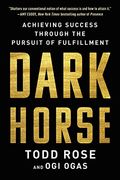 Dark Horse: Achieving Success Through The Pursuit Of Fulfillment