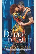 A Duke By Default: Reluctant Royals