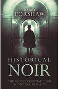 Historical Noir: The Pocket Essential Guide to Fiction, Film & TV