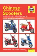 Chinese Taiwanese & Korean Scooters Revised 2014: 50, 100, 125, 150 & 200 Cc Twist And Go