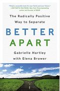 Better Apart: The Radically Positive Way To Separate
