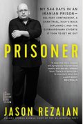 Prisoner: My 544 Days In An Iranian Prison-Solitary Confinement, A Sham Trial, High-Stakes Diplomacy, And The Extraordinary Effo