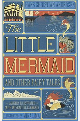 The Little Mermaid And Other Fairy Tales (Minalima Edition): (Illustrated With Interactive Elements) The Little Mermaid And Other Fairy Tales (Minalima Edition): (Illustrated With Interactive Elements)
