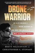 Drone Warrior: An Elite Soldier's Inside Account Of The Hunt For America's Most Dangerous Enemies