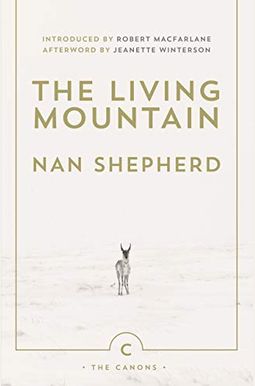 The Living Mountain: A Celebration Of The Cairngorm Mountains Of Scotland The Living Mountain: A Celebration Of The Cairngorm Mountains Of Scotland