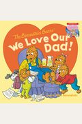 The Berenstain Bears: We Love Our Dad!/We Love Our Mom!: A Father's Day Gift Book From Kids