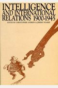 Intelligence And International Relations 1900-1945