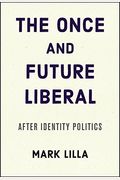 The Once And Future Liberal: After Identity Politics