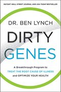 Dirty Genes: A Breakthrough Program To Treat The Root Cause Of Illness And Optimize Your Health