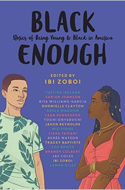 Black Enough: Stories Of Being Young & Black In America Black Enough: Stories Of Being Young & Black In America