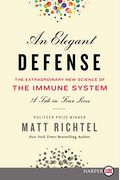 An Elegant Defense: The Extraordinary New Science Of The Immune System: A Tale In Four Lives