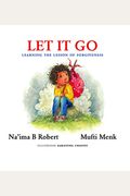 Let It Go: Learning The Lesson Of Forgiveness