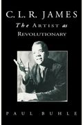C.l.r. James: The Artist As Revolutionary