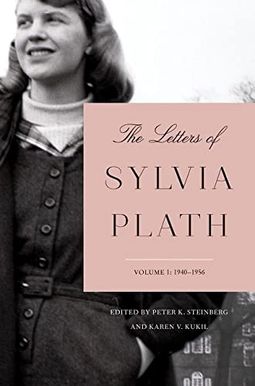 The Letters of Sylvia Plath Volume 1: 1940-1956 The Letters of Sylvia Plath Volume 1: 1940-1956